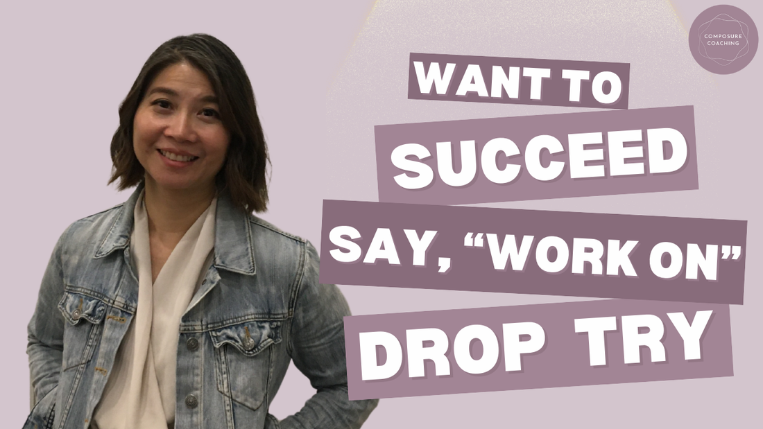 Instead, Replace ‘Try’ with the Powerful Phrase ‘Work On.